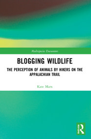 Blogging Wildlife (The Perception of Animals by Hikers on the Appalachian Trail) - 9780367695392 by Kate Marx, 9780367695392