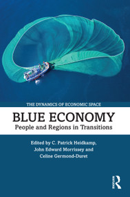 Blue Economy (People and Regions in Transitions) by C. Patrick Heidkamp, John Edward Morrissey, Celine Germond Duret, 9781032248172