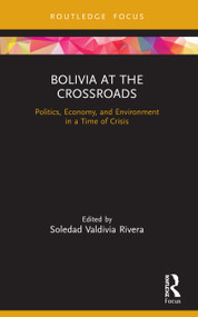 Bolivia at the Crossroads (Politics, Economy, and Environment in a Time of Crisis) - 9780367707743 by Soledad Valdivia Rivera, 9780367707743