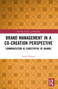 Brand Management in a Co-Creation Perspective (Communication as Constitutive of Brands) - 9780367504977 by Heidi Hansen, 9780367504977
