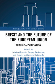Brexit and the Future of the European Union (Firm-Level Perspectives) - 9781032041667 by Marian Gorynia, Barbara Jankowska, Katarzyna Mroczek-Dąbrowska, 9781032041667