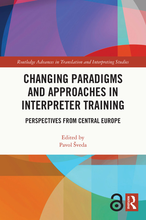 Changing Paradigms and Approaches in Interpreter Training (Perspectives from Central Europe) - 9781032004556 by Pavol Šveda, 9781032004556