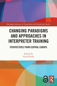 Changing Paradigms and Approaches in Interpreter Training (Perspectives from Central Europe) - 9781032004556 by Pavol Šveda, 9781032004556