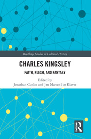 Charles Kingsley (Faith, Flesh, and Fantasy) - 9780367679323 by Jonathan Conlin, Jan Marten Ivo Klaver, 9780367679323