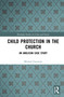 Child Protection in the Church (An Anglican Case Study) - 9780367607838 by Michael A. Guerzoni, 9780367607838