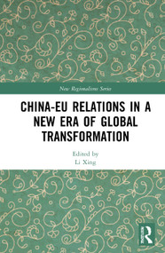 China-EU Relations in a New Era of Global Transformation - 9780367562410 by Li Xing, 9780367562410