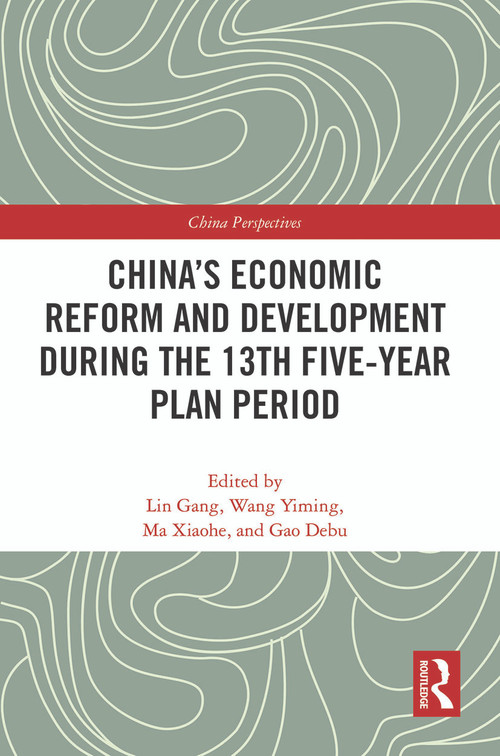 China's Economic Reform and Development during the 13th Five-Year Plan Period - 9780367553685 by Gang Lin, Yiming Wang, Xiaohe Ma, Debu Gao, 9780367553685