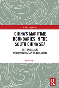 China's Maritime Boundaries in the South China Sea (Historical and International Law Perspectives) - 9780367546830 by Jinming Li, 9780367546830