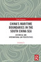 China's Maritime Boundaries in the South China Sea (Historical and International Law Perspectives) - 9780367546830 by Jinming Li, 9780367546830
