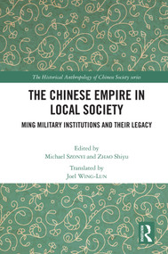 The Chinese Empire in Local Society (Ming Military Institutions and Their Legacies) - 9780367643959 by Michael Szonyi, Joel Wing-Lun, Shiyu Zhao, 9780367643959