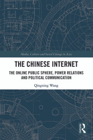 The Chinese Internet (The Online Public Sphere, Power Relations and Political Communication) - 9780367563806 by Qingning Wang, 9780367563806
