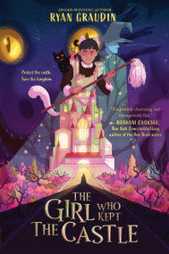 The Girl Who Kept the Castle by Ryan Graudin, 9780063229419