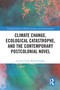 Climate Change, Ecological Catastrophe, and the Contemporary Postcolonial Novel - 9780367528980 by Justyna Poray-Wybranowska, 9780367528980