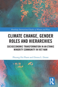 Climate Change, Gender Roles and Hierarchies (Socioeconomic Transformation in an Ethnic Minority Community in Viet Nam) - 9780367616151 by Phuong Ha Pham, Donna L. Doane, 9780367616151