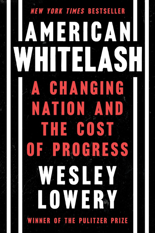 American Whitelash (A Changing Nation and the Cost of Progress) - 9780063320918 by Wesley Lowery, 9780063320918