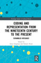 Coding and Representation from the Nineteenth Century to the Present (Scrambled Messages) - 9780367769680 by Anne Chapman, Natalie Hume, 9780367769680