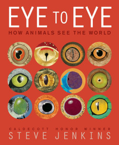 Eye to Eye/How Animals See the World (How Animals See the World) by Steve Jenkins, Steve Jenkins, 9780063341586