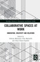 Collaborative Spaces at Work (Innovation, Creativity and Relations) - 9780367691226 by Fabrizio Montanari, Elisa Mattarelli, Anna Chiara Scapolan, 9780367691226
