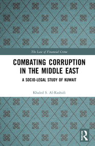 Combating Corruption in the Middle East (A Socio-Legal Study of Kuwait) - 9780367721794 by Khaled S. Al-Rashidi, 9780367721794