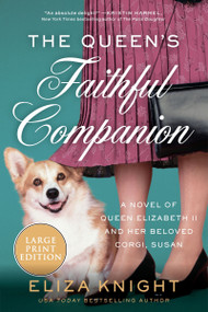 The Queen's Faithful Companion (A Novel of Queen Elizabeth II and Her Beloved Corgi, Susan) - 9780063386501 by Eliza Knight, 9780063386501