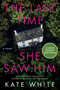 The Last Time She Saw Him (A Novel (Large Print)) - 9780063386556 by Kate White, 9780063386556