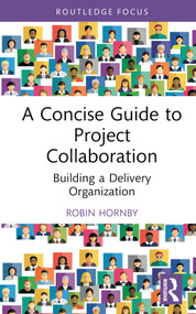 A Concise Guide to Project Collaboration (Building a Delivery Organization) by Robin Hornby, 9781032435459