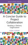A Concise Guide to Project Collaboration (Building a Delivery Organization) by Robin Hornby, 9781032435459