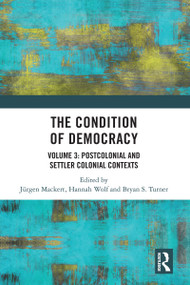 The Condition of Democracy (Volume 3: Postcolonial and Settler Colonial Contexts) - 9780367745394 by Jürgen Mackert, Hannah Wolf, Bryan S. Turner, 9780367745394