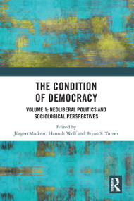 The Condition of Democracy (Volume 1: Neoliberal Politics and Sociological Perspectives) - 9780367745356 by Jürgen Mackert, Hannah Wolf, Bryan S. Turner, 9780367745356