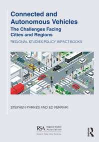Connected and Autonomous Vehicles (The challenges facing cities and regions) by Stephen Parkes, Ed Ferrari, 9781032392110