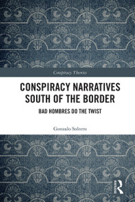 Conspiracy Narratives South of the Border (Bad Hombres Do the Twist) - 9780367569006 by Gonzalo Soltero, 9780367569006