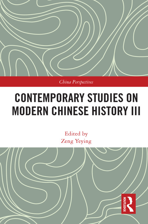 Contemporary Studies on Modern Chinese History III - 9780367548834 by Zeng Yeying, 9780367548834