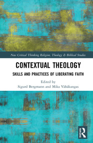 Contextual Theology (Skills and Practices of Liberating Faith) - 9780367618766 by Sigurd Bergmann, Mika Vähäkangas, 9780367618766