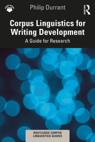 Corpus Linguistics for Writing Development (A Guide for Research) - 9780367715786 by Philip Durrant, 9780367715786