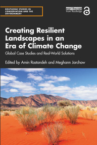 Creating Resilient Landscapes in an Era of Climate Change (Global Case Studies and Real-World Solutions) - 9781032210384 by Amin Rastandeh, Meghann Jarchow, 9781032210384