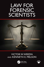 Law for Forensic Scientists by Victor W. Weedn, Kenneth E. Melson, 9781498777964