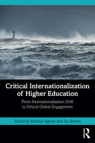 Critical Internationalization of Higher Education (From Internationalization Drift to Ethical Global Engagement) by Melanie Agnew, Jos Beelen, 9781138654297