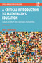 A Critical Introduction to Mathematics Education (Human Diversity and Equitable Instruction) by Mark Wolfmeyer, 9781032345079