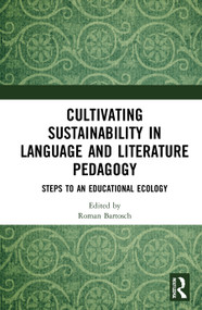 Cultivating Sustainability in Language and Literature Pedagogy (Steps to an Educational Ecology) - 9780367751807 by Roman Bartosch, 9780367751807