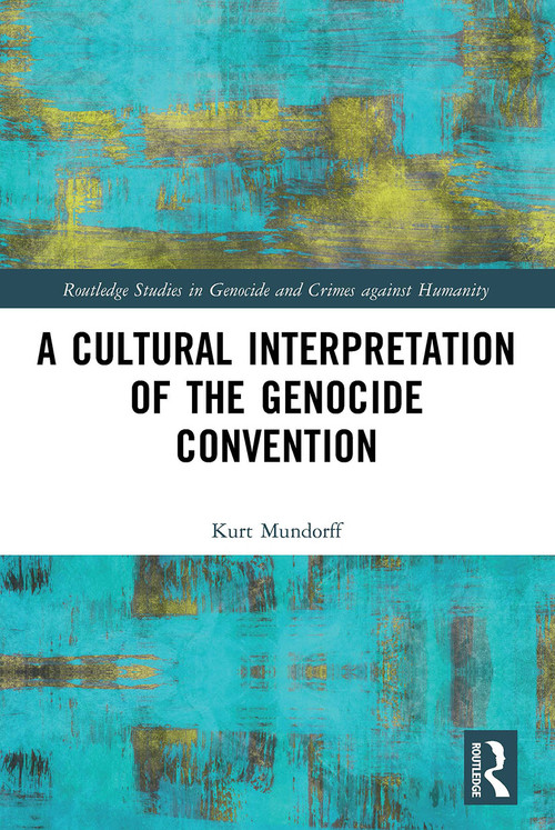 A Cultural Interpretation of the Genocide Convention - 9780367528171 by Kurt Mundorff, 9780367528171