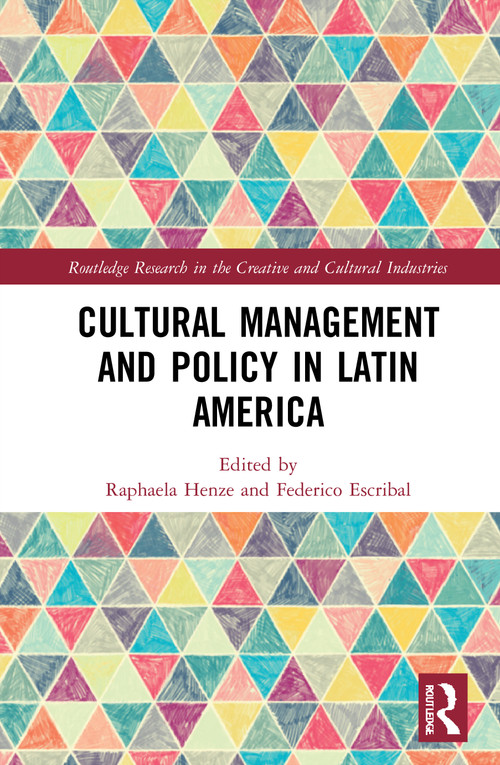 Cultural Management and Policy in Latin America - 9780367623913 by Raphaela Henze, Federico Escribal, 9780367623913