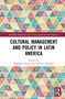 Cultural Management and Policy in Latin America - 9780367623913 by Raphaela Henze, Federico Escribal, 9780367623913