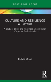 Culture and Resilience at Work (A Study of Stress and Hardiness among Indian Corporate Professionals) - 9781032023465 by Pallabi Mund, 9781032023465
