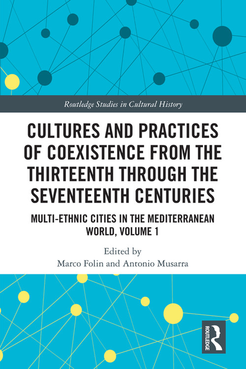 Cultures and Practices of Coexistence from the Thirteenth Through the Seventeenth Centuries - 9780367544454 by Marco Folin, Antonio Musarra, 9780367544454