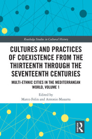 Cultures and Practices of Coexistence from the Thirteenth Through the Seventeenth Centuries - 9780367544454 by Marco Folin, Antonio Musarra, 9780367544454