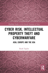 Cyber Risk, Intellectual Property Theft and Cyberwarfare (Asia, Europe and the USA) - 9780367621858 by Ruth Taplin, 9780367621858