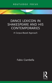 Dance Lexicon in Shakespeare and His Contemporaries (A Corpus Based Approach) - 9780367541194 by Fabio Ciambella, 9780367541194