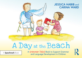 A Day at the Beach: A Grammar Tales Book to Support Grammar and Language Development in Children by Jessica Habib, Carina Ward, 9781032274348