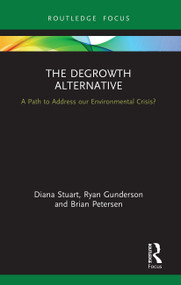 The Degrowth Alternative (A Path to Address our Environmental Crisis?) - 9780367560973 by Diana Stuart, Ryan Gunderson, Brian Petersen, 9780367560973