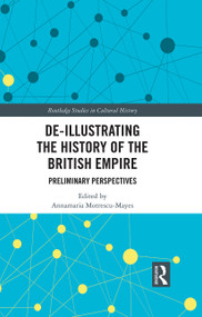 De-Illustrating the History of the British Empire (Preliminary Perspectives) - 9781032006819 by Annamaria Motrescu-Mayes, 9781032006819